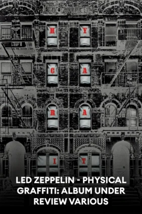 Led Zeppelin - Physical Graffiti: Album Under Review Various
