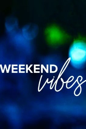 Weekend Vibes