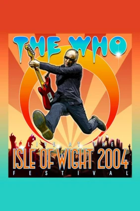 The Who: Live At The Isle Of Wight Festival 2004