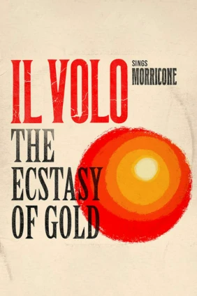 Il Volo, Ennio Morricone - The Ecstasy Of Gold