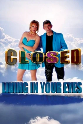 Closed. Living In Your Eyes