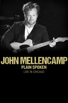 John Mellencamp: Plain Spoken - Live in Chicago