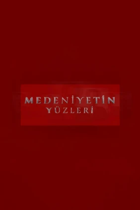 Medeniyetin Yüzleri