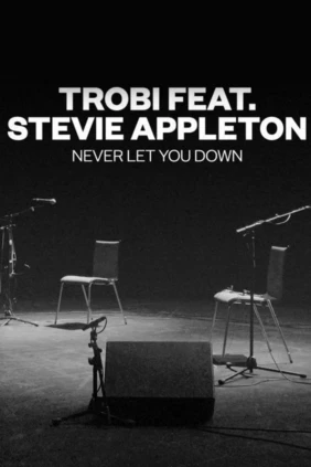 Trobi feat. Stevie Appleton. Never Let You Down