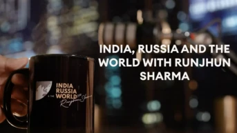 India, Russia and the World with Runjhun Sharma