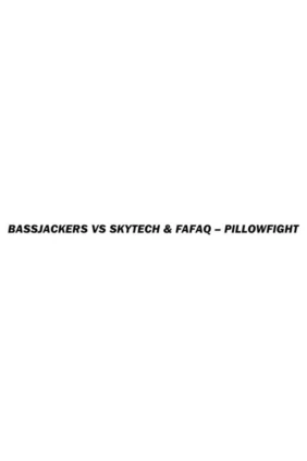 Bassjackers vs Skytech and Fafaq. Pillowfight