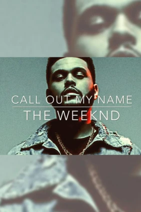 The Weeknd. Call Out My Name