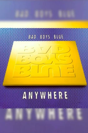 Bad Boys Blue Anywhere