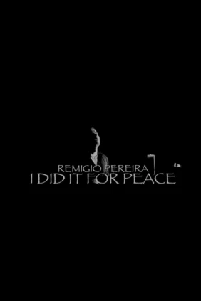Remigio Pereira. I Did It for Peace