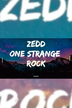 Zedd. One Strange Rock