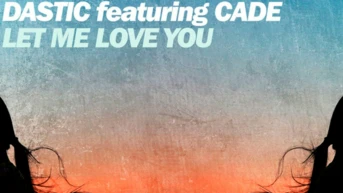 Dastic featuring Cade. Let Me Love You