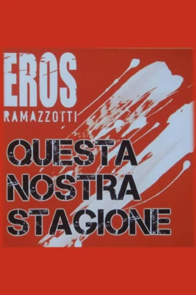Eros Ramazzott.i Questa Nostra Stagione