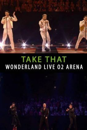 Take That - Wonderland Live From The O2