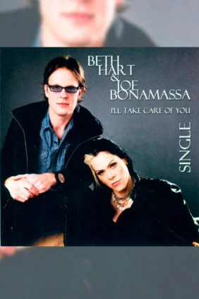 Joe Bonamassa and Beth Hart. I'll take care of you