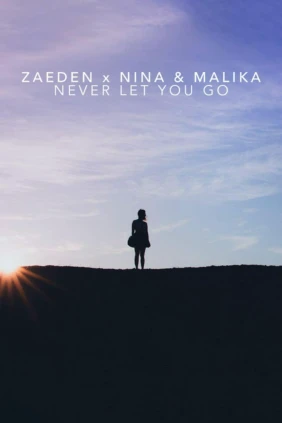 Zaeden x Nina and Malika. Never Let You Go