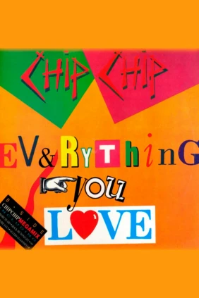 Chip Chip Everything You Love