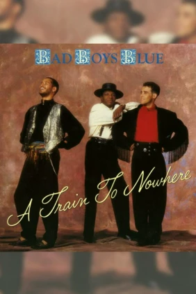 Bad Boys Blue. Поезд в никуда