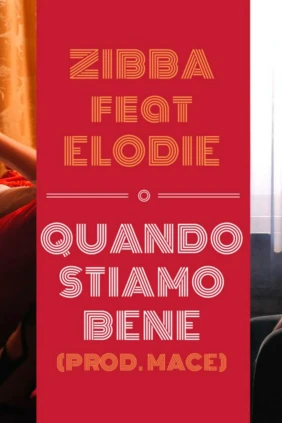 Zibba. Quando Stiamo Bene feat. Elodie (prod. Mace)