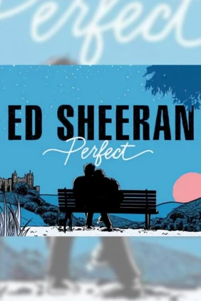 Ed Sheeran. Perfect
