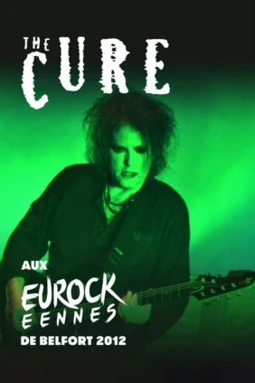 The Cure - Eurockéennes 2012
