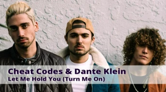 Cheat Codes and Dante Klein. Let Me Hold You (Turn Me On)